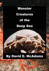 Title: Monster Creatures of the Deep Sea, Author: David E McAdams
