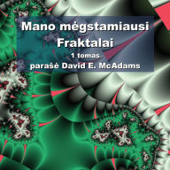 Title: Mano megstamiausi Fraktalai, Author: David E McAdams