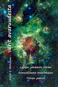 Title: Vï¿½rit avaruudesta: Lapsen johdanto vï¿½rien luonnollisessa maailmassa, Author: David E McAdams