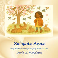 Title: Xilliyada Anna: Buug Nambar ah oo loogu talagalay Barashada Hore, Author: David E McAdams