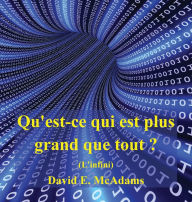 Title: Qu'est-ce qui est plus grand que tout ?: L'infini, Author: David E McAdams