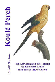 Title: KoulÃ¯Â¿Â½ PÃ¯Â¿Â½rch: Yon Entwodiksyon pou Timoun sou KoulÃ¯Â¿Â½ nan Lanati, Author: David E McAdams
