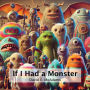 If I Had a Monster