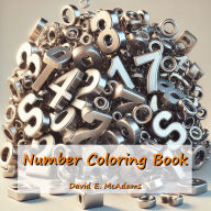 Title: Number Coloring Book: Learn to recognize numbers as you color your way from 0 to 100., Author: David E McAdams