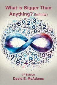 Title: What is Bigger Than Anything?: Infinity, Author: David E McAdams