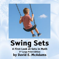 Title: Swing Sets: A First Look at Sets in Math, Author: David E McAdams