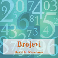 Title: Brojevi: Brojevi nam pomazu da razumijemo svijet oko sebe, Author: David E McAdams