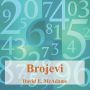 Brojevi: Brojevi nam pomazu da razumijemo svijet oko sebe