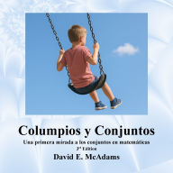 Title: Columpios y Conjuntos: Una primera mirada a los conjuntos en matemÃ¯Â¿Â½ticas, Author: David E McAdams