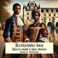 Title: Kraljevske boje: Dječji uvod u boje svijeta, Author: David E McAdams