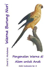 Title: Warna Burung Nuri: Pengenalan Warna di Alam untuk Anak, Author: David E McAdams