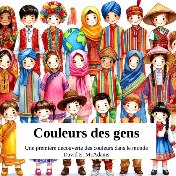Couleurs des gens: Une premiÃ¯Â¿Â½re dÃ¯Â¿Â½couverte des couleurs dans le monde