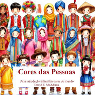 Title: Cores das Pessoas: Uma introduÃ¯Â¿Â½Ã¯Â¿Â½o infantil Ã¯Â¿Â½s cores do mundo, Author: David E McAdams