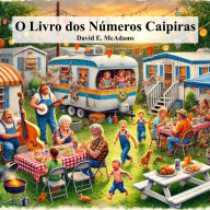 Title: O Livro dos NÃ¯Â¿Â½meros Caipiras: Aprenda os nÃ¯Â¿Â½meros de 1 a 10 com o humor divertido, leve e respeitoso da cultura caipira, Author: David E McAdams
