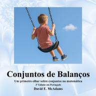 Title: Conjuntos de BalanÃ¯Â¿Â½os: Um primeiro olhar sobre conjuntos na matemÃ¯Â¿Â½tica, Author: David E McAdams