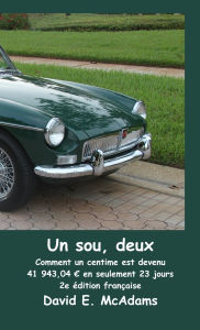 Title: Un sou, deux: Comment un sou est devenu 41 943,04 en seulement 23 jours, Author: David E McAdms