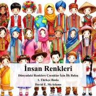Title: İnsan Renkleri: DÃ¯Â¿Â½nyadaki Renklere Ã¯Â¿Â½ocuklar İÃ¯Â¿Â½in İlk Bakış, Author: David E McAdams