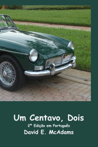Title: Um Centavo, Dois: Como um centavo virou US$ 41.943,04 em apenas 23 dias., Author: David E McAdams