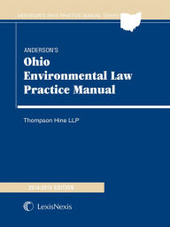 Title: Anderson's Ohio Environmental Law Practice Manual, 2014-2015 Edition, Author: Thompson Hine LLP