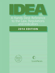 Title: IDEA - A Handy Desk Reference to the Law, Regulations and Indicators, 2014 Edition, Author: Publisher's Editorial Staff