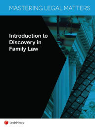 Title: Mastering Legal Matters: Introduction to Discovery in Family Law, Author: Maureen Galvin Dwyer