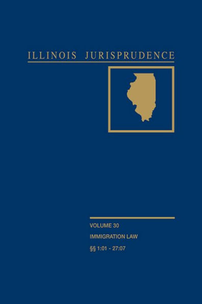 Illinois Jurisprudence, Volume 30: Immigration Law