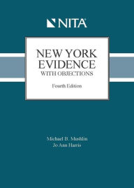 Title: New York Evidence with Objections, Author: Michael B. Mushlin