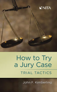 Title: How to Try a Jury Case, Author: John F. Kimberling