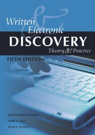 Title: Written and Electronic Discovery: Theory and Practice, Fifth Edition, Author: John Hardin Young