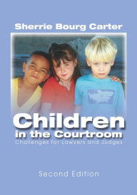 Title: Children in the Courtroom, Second Edition, Author: Sherrie Bourg Carter