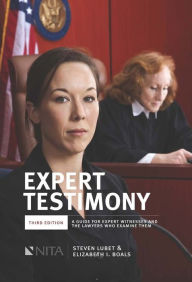 Title: Expert Testimony: A Guide for Expert Witnesses and the Lawyers Who Examine Them, Author: NITA