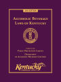 Alcoholic Beverage Laws of Kentucky, 2015 Edition