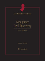 Title: LexisNexis Practice Guide New Jersey Civil Discovery, 2016 Edition, Author: Mark R. Vespole