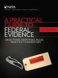 Title: A Practical Guide to Federal Evidence, Author: Anthony J. Bocchino