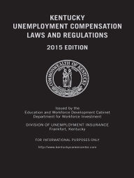 Title: Kentucky Unemployment Compensation Laws and Regulations, Author: Publisher's Editorial Staff