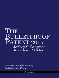 Title: Bulletproof Patent: A Practical Guide to Drafting & Obtaining an Enforceable Patent, Author: Anthony F Shields