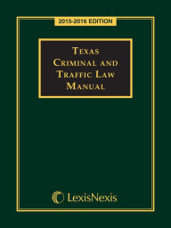 Title: Texas Criminal and Traffic Law Manual, 2015-2016 Edition, Author: Publisher's Editorial Staff