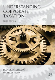 Title: Understanding Corporate Taxation / Edition 3, Author: Leandra Lederman