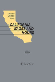 Title: Matthew Bender Practice Guide: California Wages And Hours, Author: Kanaka Dasa