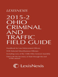 Title: Ohio Criminal and Traffic Field Guide, 2015-2 Edition, Author: Publisher's Editorial Staff