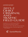 Ohio Criminal and Traffic Field Guide, 2015-2 Edition