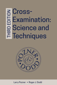 Title: Cross-Examination: Science and Techniques, Author: Larry Pozner