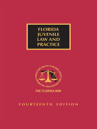 Title: Florida Juvenile Law and Practice, Author: The Florida Bar Continuing Legal Education