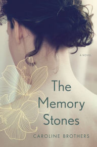 Title: The Memory Stones, Author: Caroline Brothers