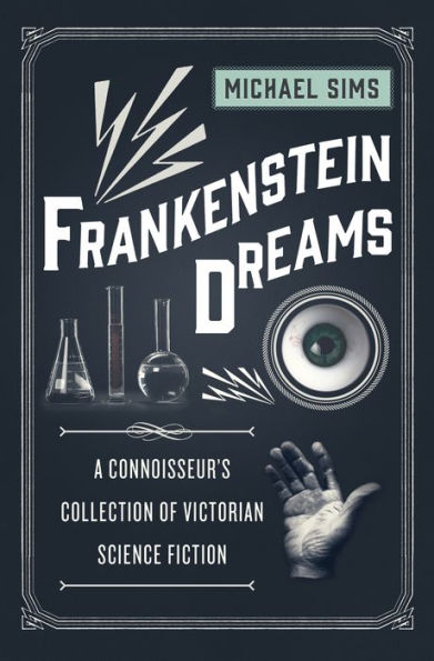 Frankenstein Dreams: A Connoisseur's Collection of Victorian Science Fiction