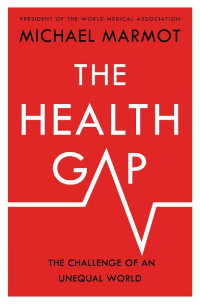 The Health Gap: Challenge of an Unequal World