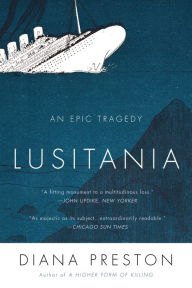 Title: Lusitania: An Epic Tragedy, Author: Diana Preston