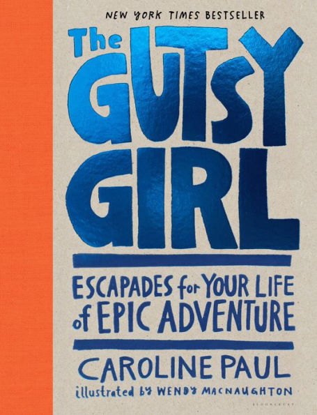 The Gutsy Girl: Escapades for Your Life of Epic Adventure