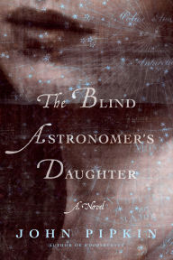 Title: The Blind Astronomer's Daughter, Author: John Pipkin