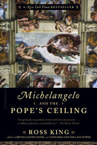 Title: Michelangelo and the Pope's Ceiling, Author: Ross King